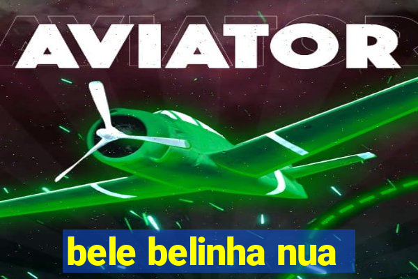 bele belinha nua