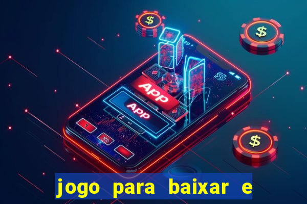 jogo para baixar e ganhar dinheiro