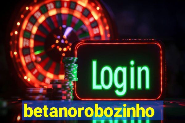 betanorobozinho