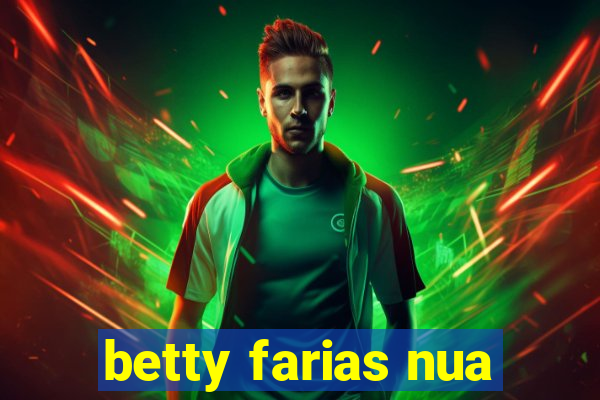 betty farias nua