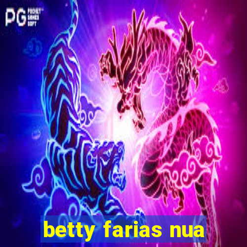 betty farias nua