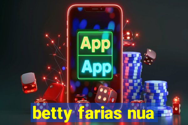 betty farias nua