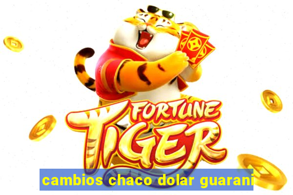 cambios chaco dolar guarani