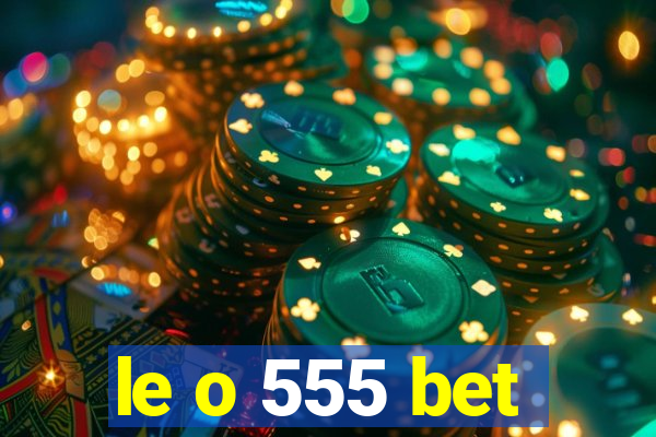 le o 555 bet