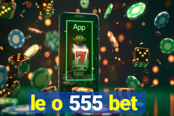 le o 555 bet