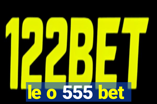 le o 555 bet