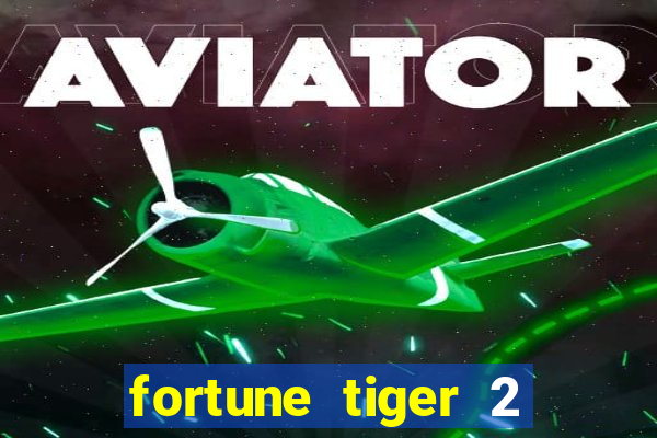 fortune tiger 2 demo free