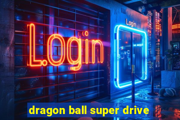 dragon ball super drive