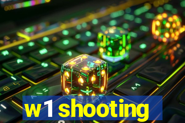 w1 shooting