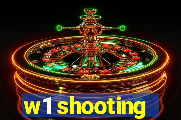 w1 shooting