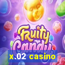 x.02 casino