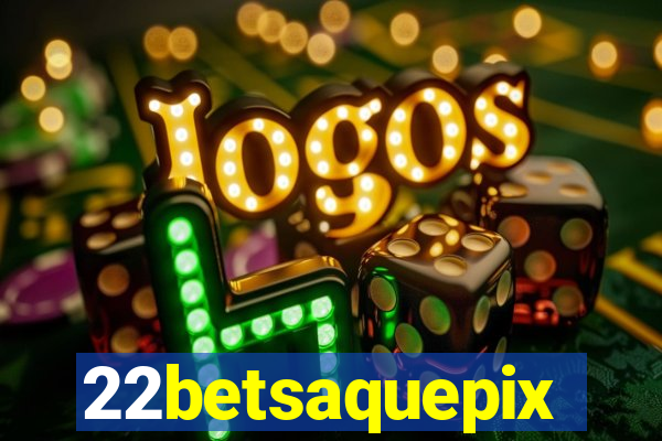 22betsaquepix