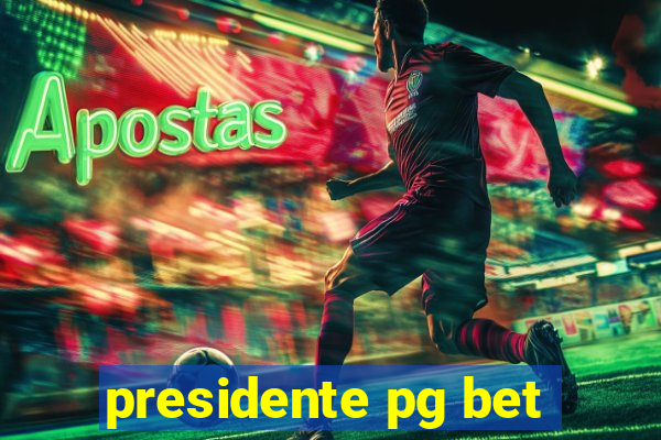 presidente pg bet