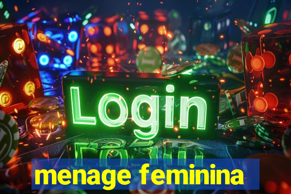 menage feminina