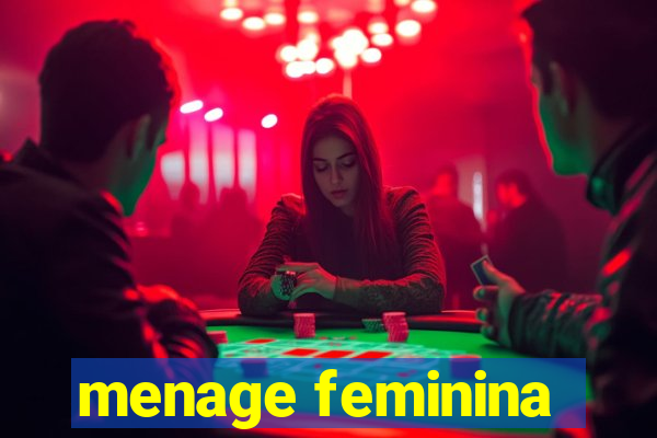 menage feminina