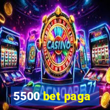 5500 bet paga
