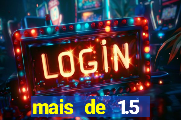mais de 1.5 escanteios o que significa