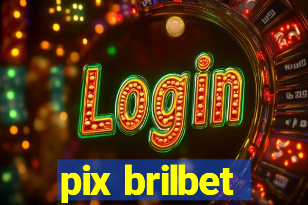 pix brilbet