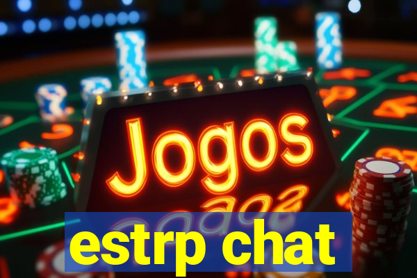 estrp chat
