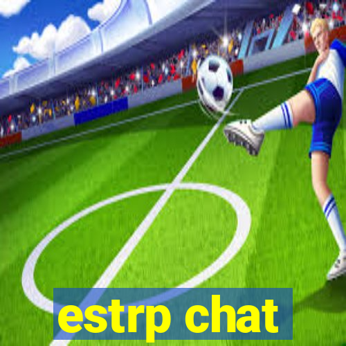 estrp chat