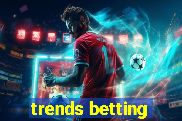 trends betting