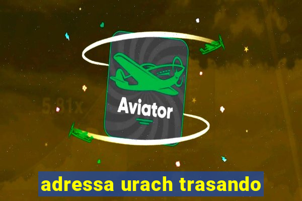 adressa urach trasando