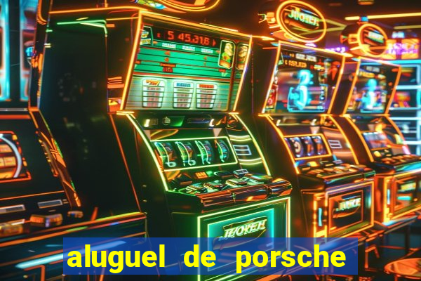 aluguel de porsche em sp