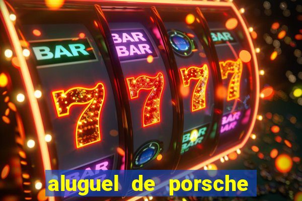 aluguel de porsche em sp