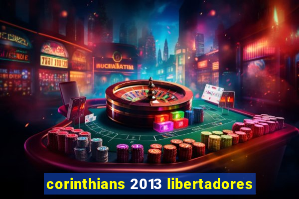 corinthians 2013 libertadores