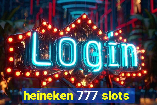 heineken 777 slots