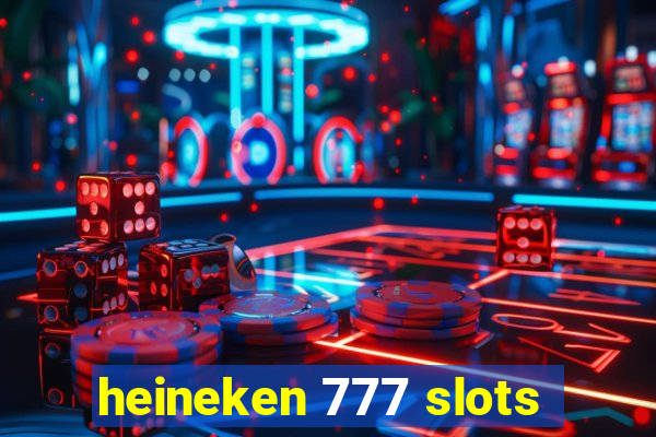 heineken 777 slots