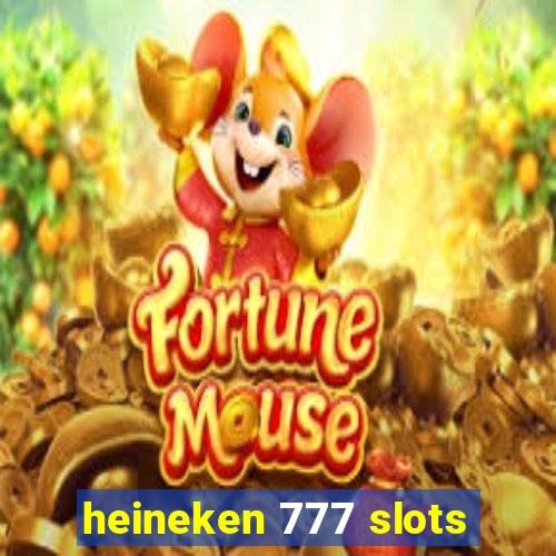 heineken 777 slots