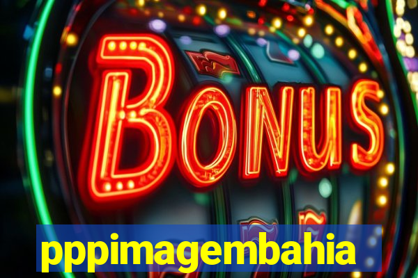 pppimagembahia