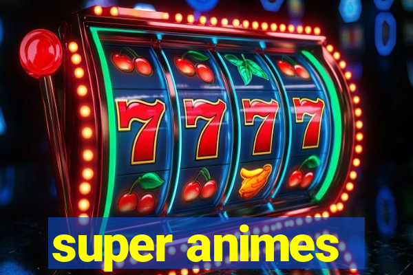 super animes