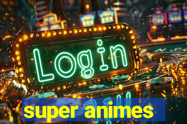 super animes