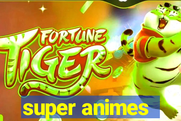 super animes