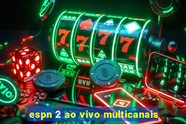 espn 2 ao vivo multicanais