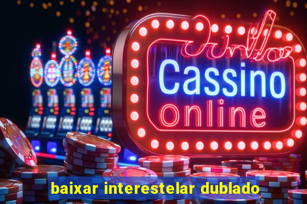 baixar interestelar dublado