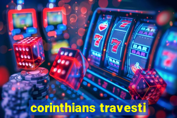 corinthians travesti