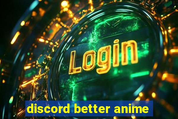 discord better anime