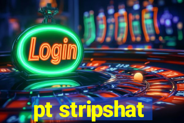pt stripshat