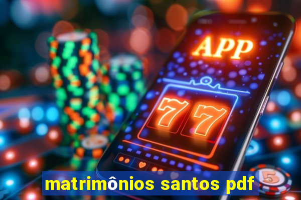 matrimônios santos pdf