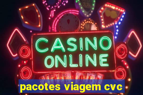 pacotes viagem cvc