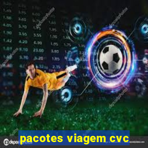 pacotes viagem cvc