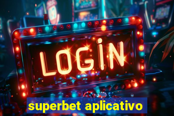 superbet aplicativo
