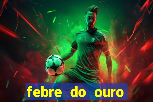 febre do ouro temporada 14