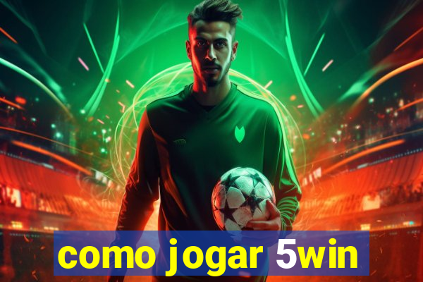 como jogar 5win