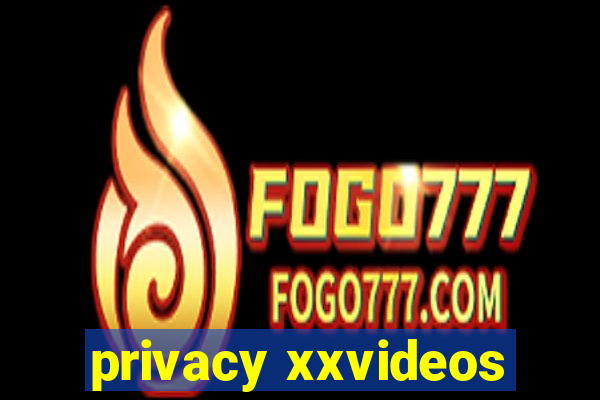 privacy xxvideos
