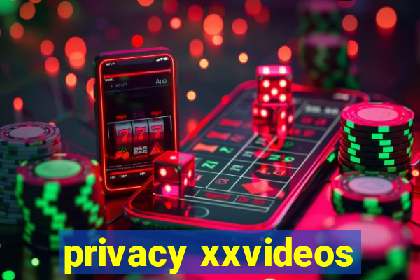 privacy xxvideos