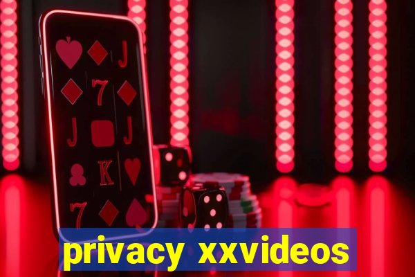 privacy xxvideos